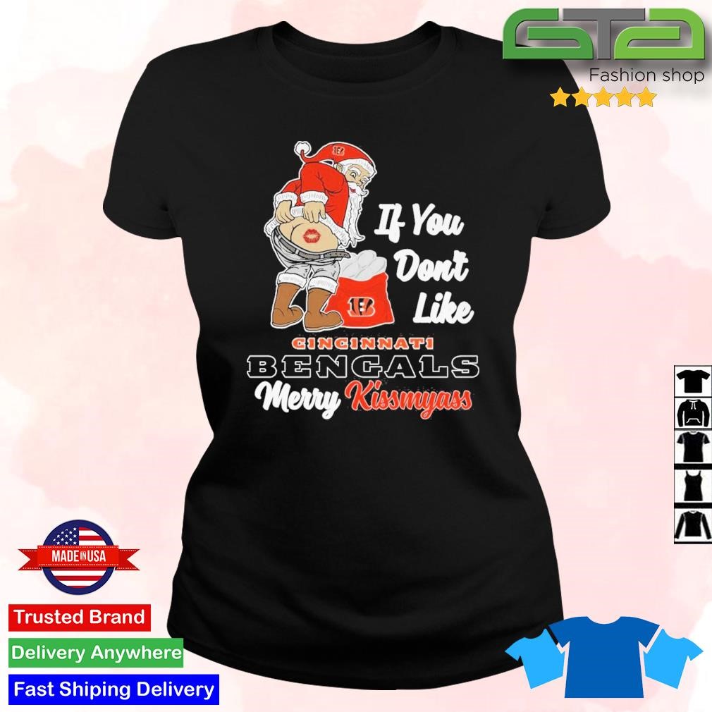 If You Don't Like Cincinnati Bengals Merry Kissmyass funny Santa Christmas  T-shirt, hoodie, sweater, long sleeve and tank top