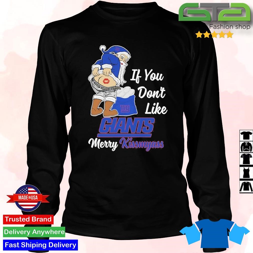 Santa if you don't like NY Giants merry kissmyass shirt, hoodie, sweater  and v-neck t-shirt