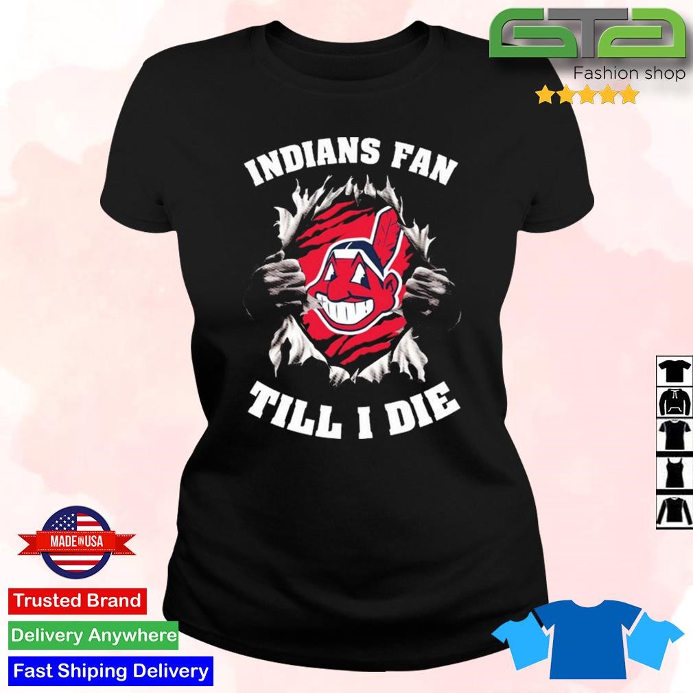 Cleveland Indians Fan Till I Die shirt, hoodie, sweater, long sleeve and  tank top