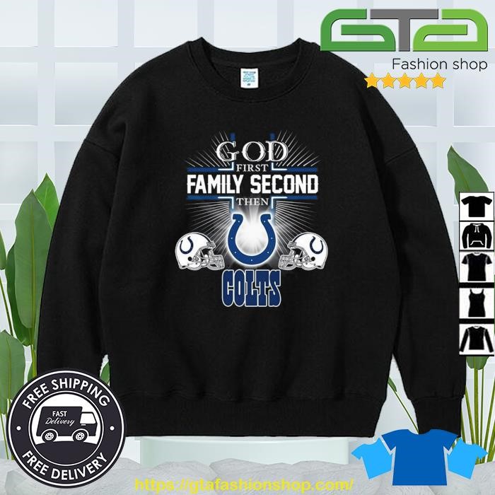 God First Family Second Then Indianapolis Colts Football Shirt