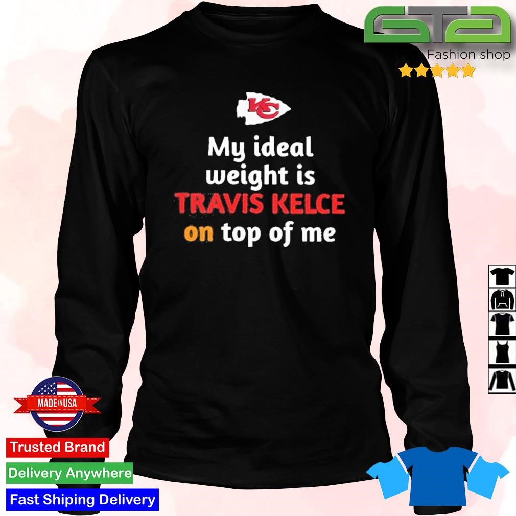 Kansas City Chiefs My Ideal Weight Is Travis Kelce On Top Of Me T-Shirt -  ReviewsTees