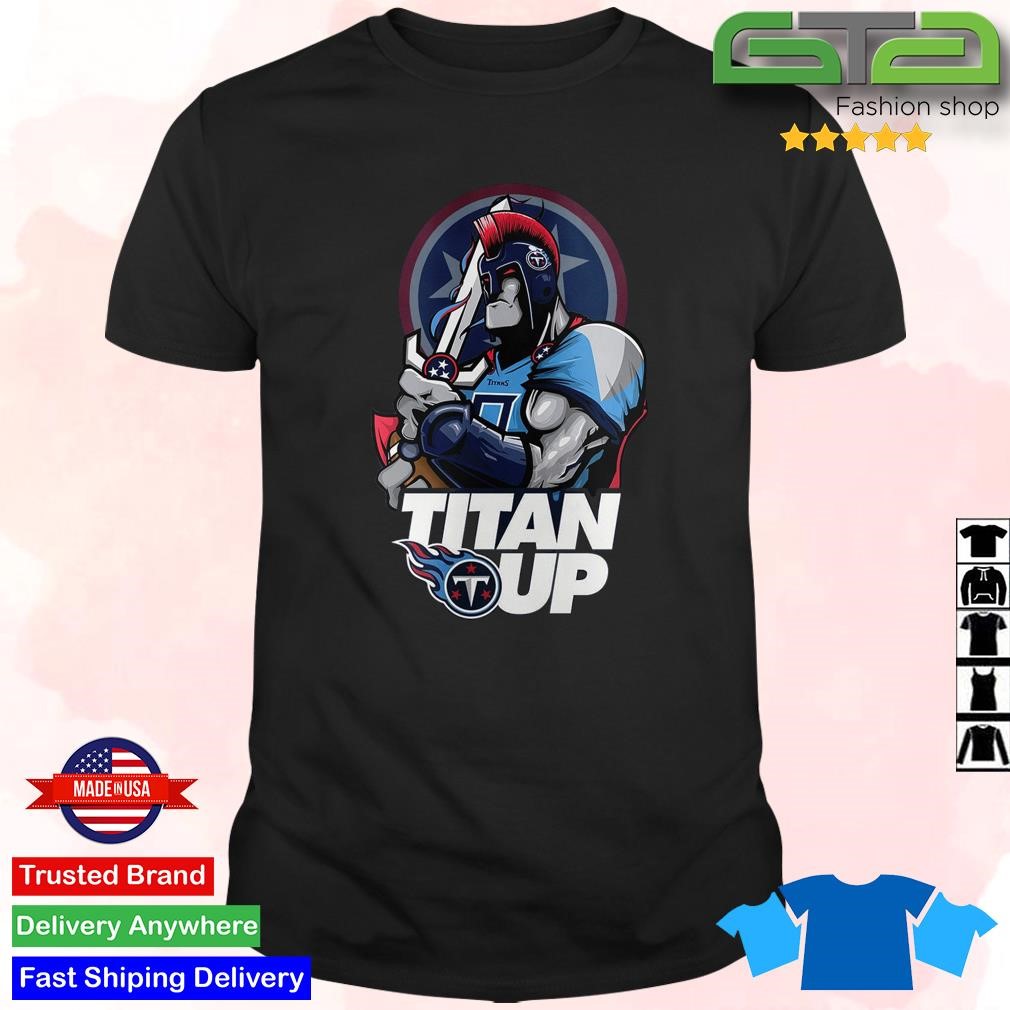 Tennessee Titans Titan Up shirt, hoodie, sweater, long sleeve and