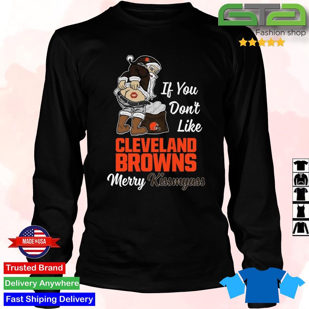 Santa If You Don't Like Cleveland Browns Merry Kissmyass 2023 Christmas T  Shirt