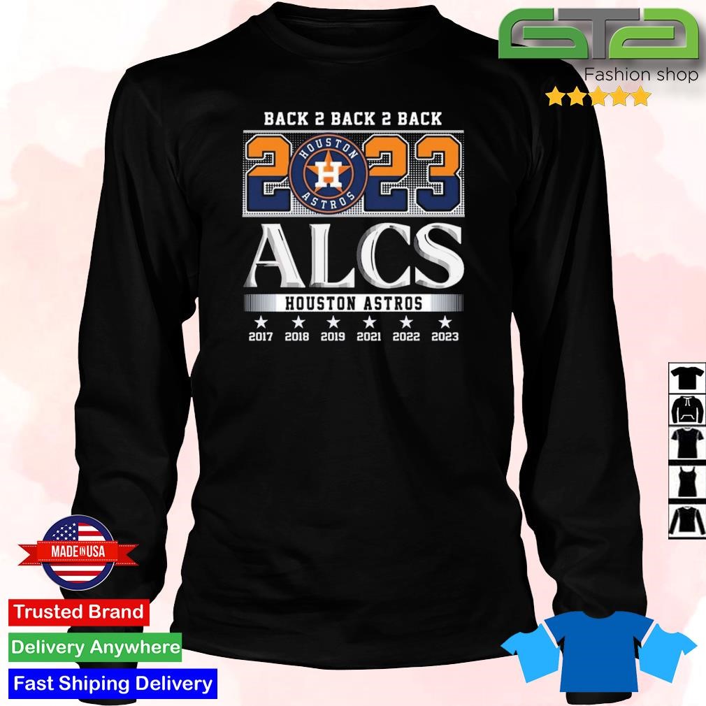 Back 2 Back 2 Back 2023 Alcs Houston Astros 2017 - 2023 T-shirt,Sweater,  Hoodie, And Long Sleeved, Ladies, Tank Top