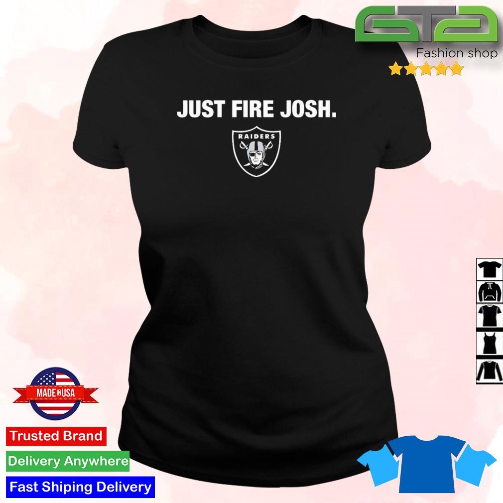 Las Vegas Raiders Just Fire Josh T-Shirts, hoodie, sweater, long sleeve and  tank top