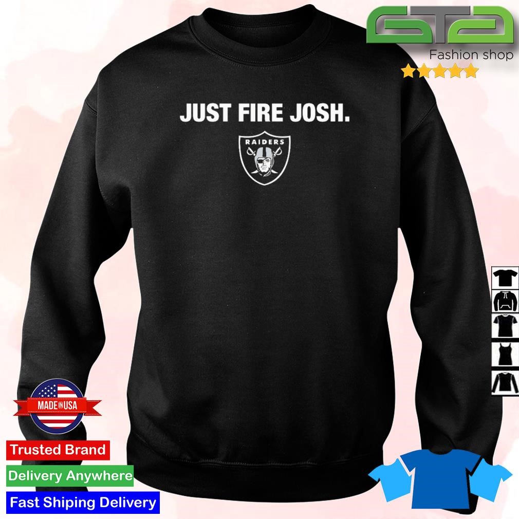 Las Vegas Raiders Just Fire Josh T-Shirts, hoodie, sweater, long sleeve and  tank top