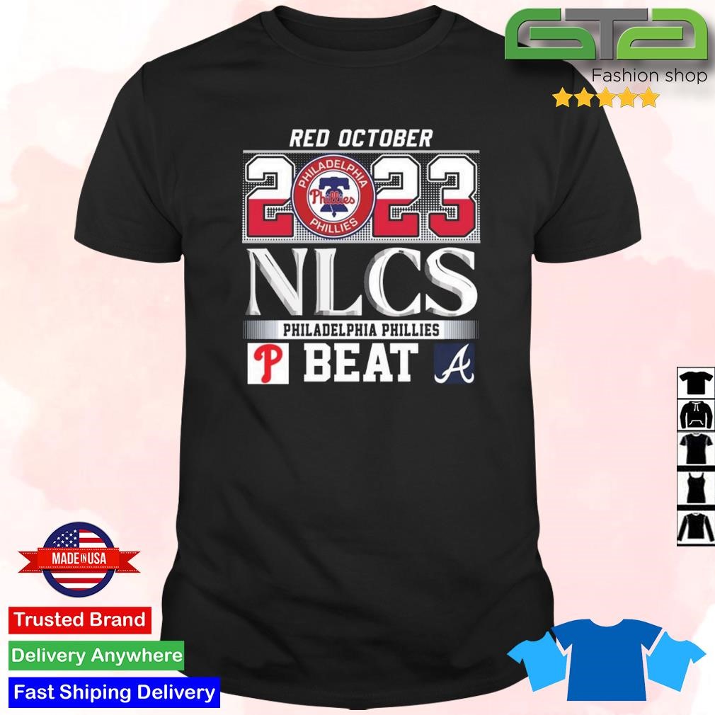 Funny Red October 2023 Nlcs Philadelphia Phillies Beat Atlanta Braves T- Shirt - Gearuptee