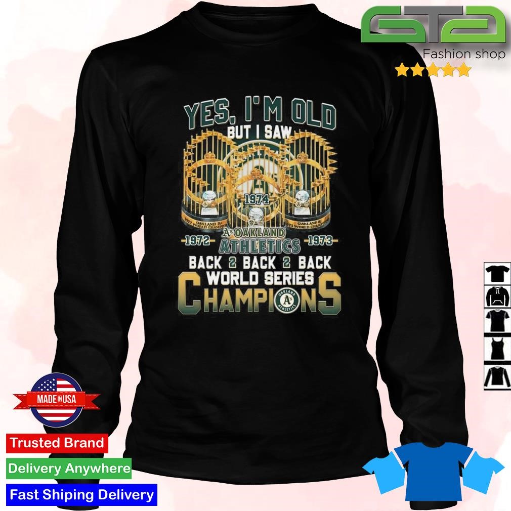 Yes Im Old But I Saw Oakland Athletics Back2back2back World Series  Champions T-shirt