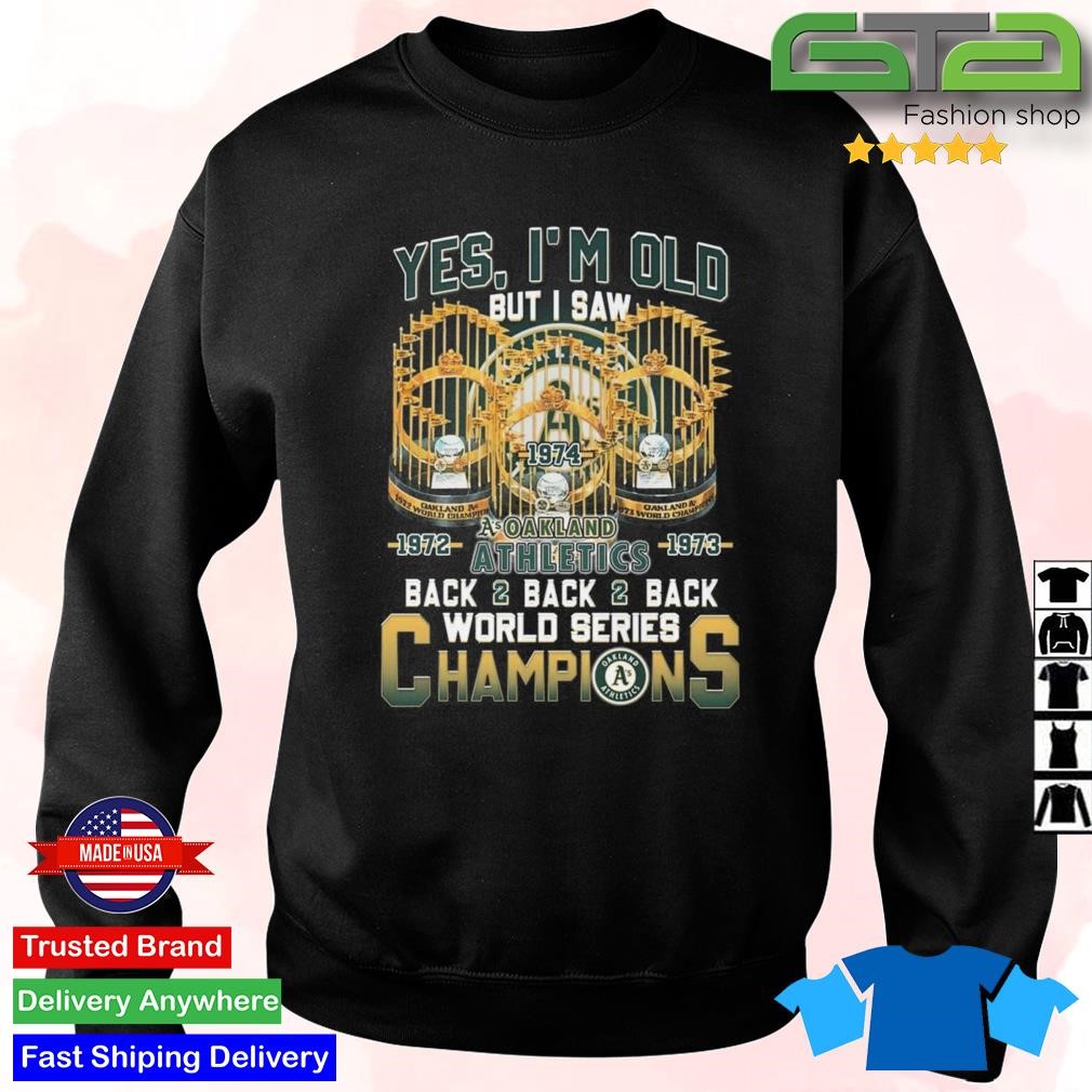 Yes Im Old But I Saw Oakland Athletics Back2back2back World Series  Champions T-shirt - Shibtee Clothing