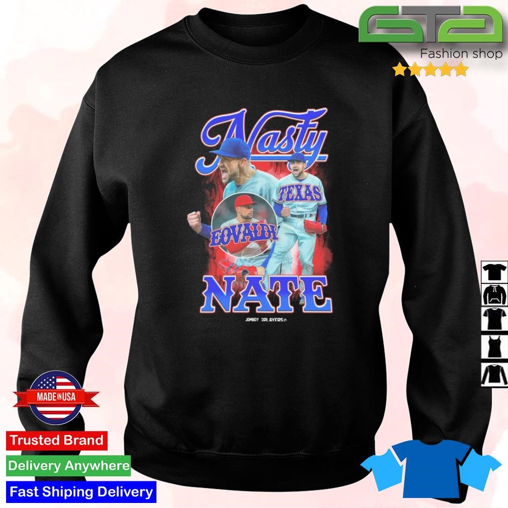 Official nasty Nate Nathan Eovaldi Texas Rangers T-Shirts, hoodie, tank  top, sweater and long sleeve t-shirt