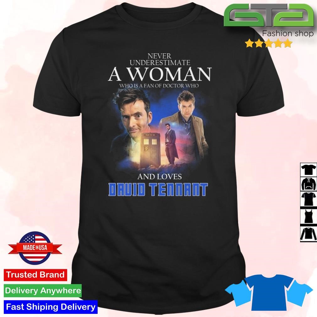 Original Never Underestimate A Woman Who Is A Fan Of Doctor Who And Loves Druid Tennant Shirt