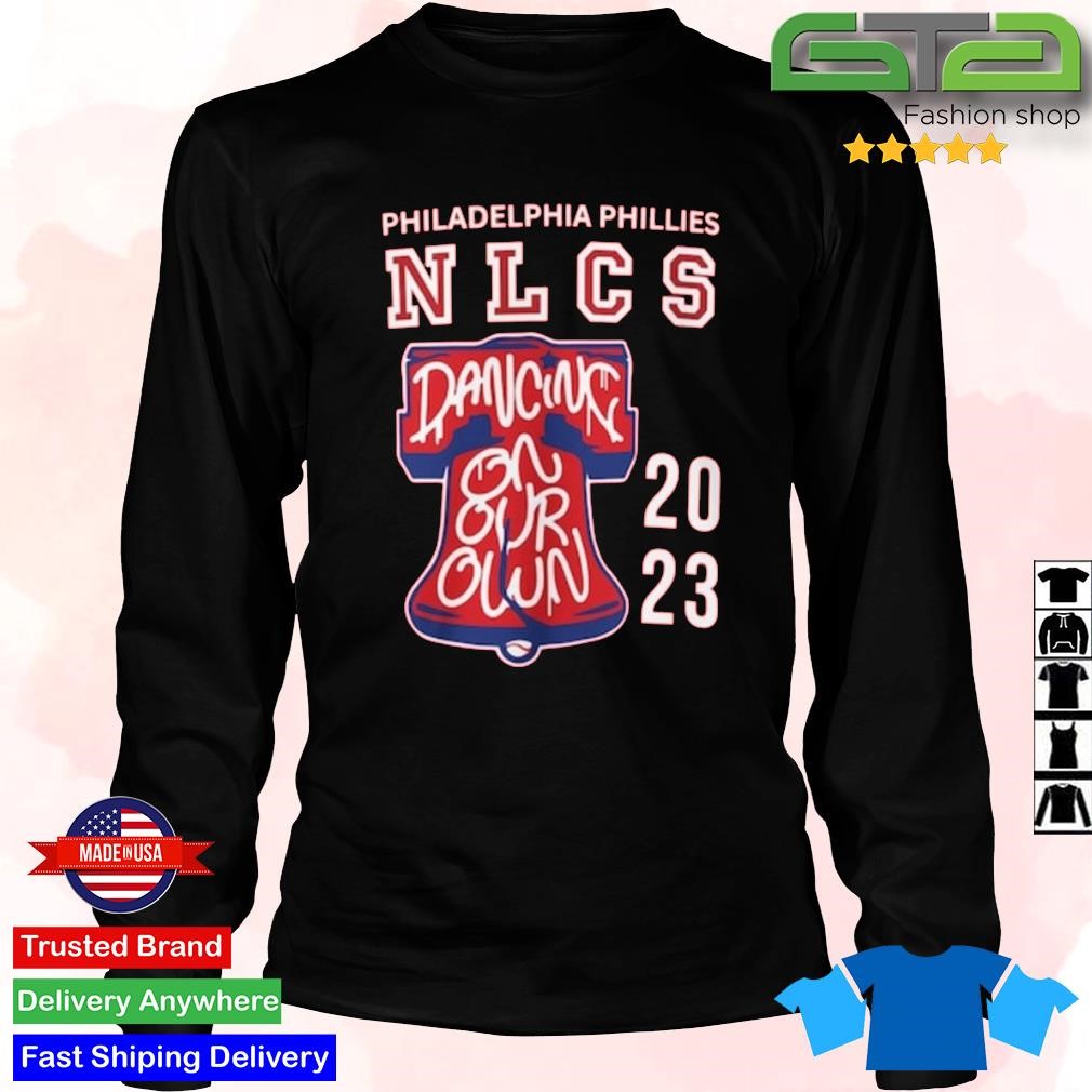 Philadelphia Phillies NLCS Dancing on our own 2023 Shirt - Bring Your  Ideas, Thoughts And Imaginations Into Reality Today