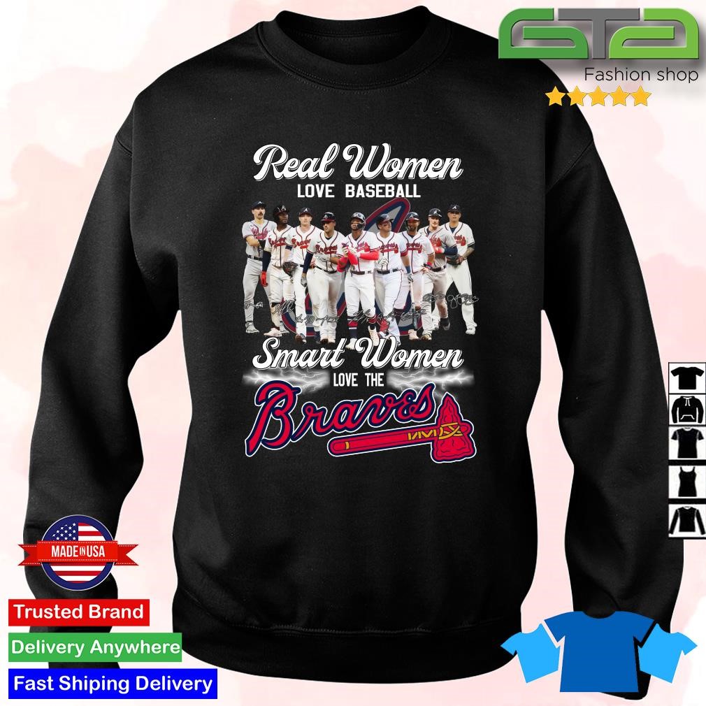 Official real Women Love Baseball Smart Women Love The Atlanta Braves T- Shirt, hoodie, sweater, long sleeve and tank top