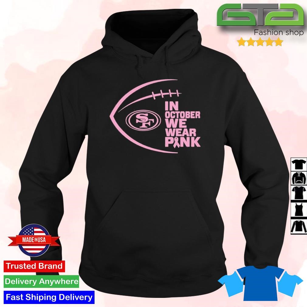 Original San Francisco 49ers I wear pink for Breast Cancer Awareness 2023  shirt, hoodie, sweater, long sleeve and tank top