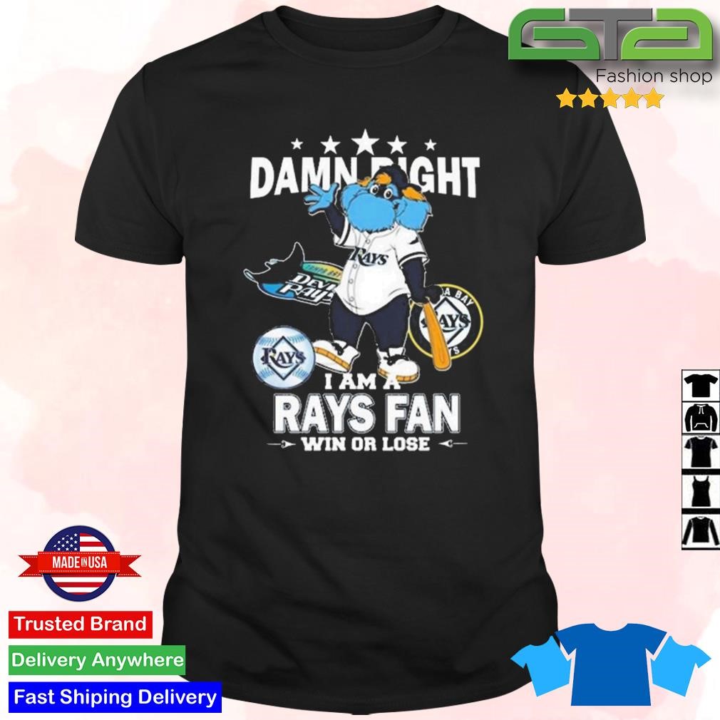 Tampa Bay Rays Mascot Damn Right I Am A Rays Fan Win Or Lose T Shirt