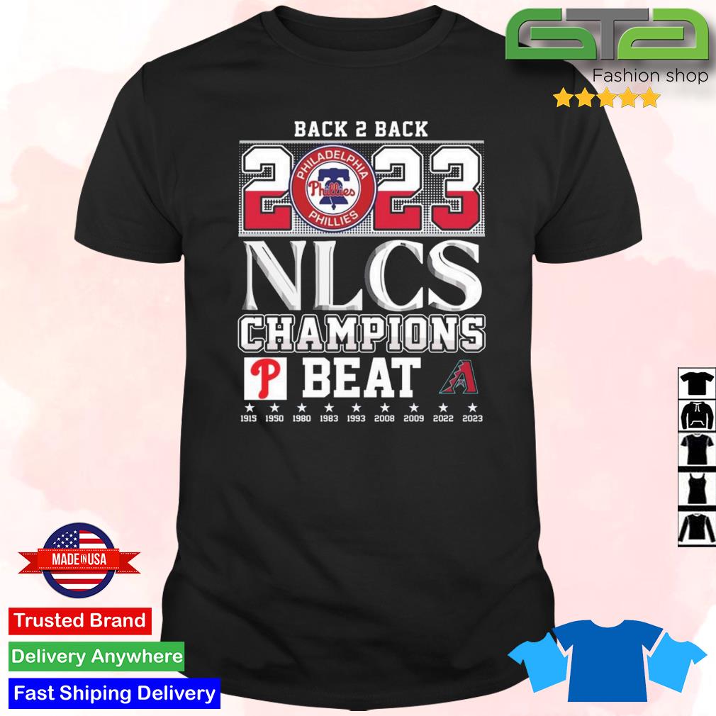 Original Back 2 Back 2023 NLCS Champions Philadelphia Phillies Beat Arizona  Diamondbacks T-Shirt, hoodie, sweater, long sleeve and tank top