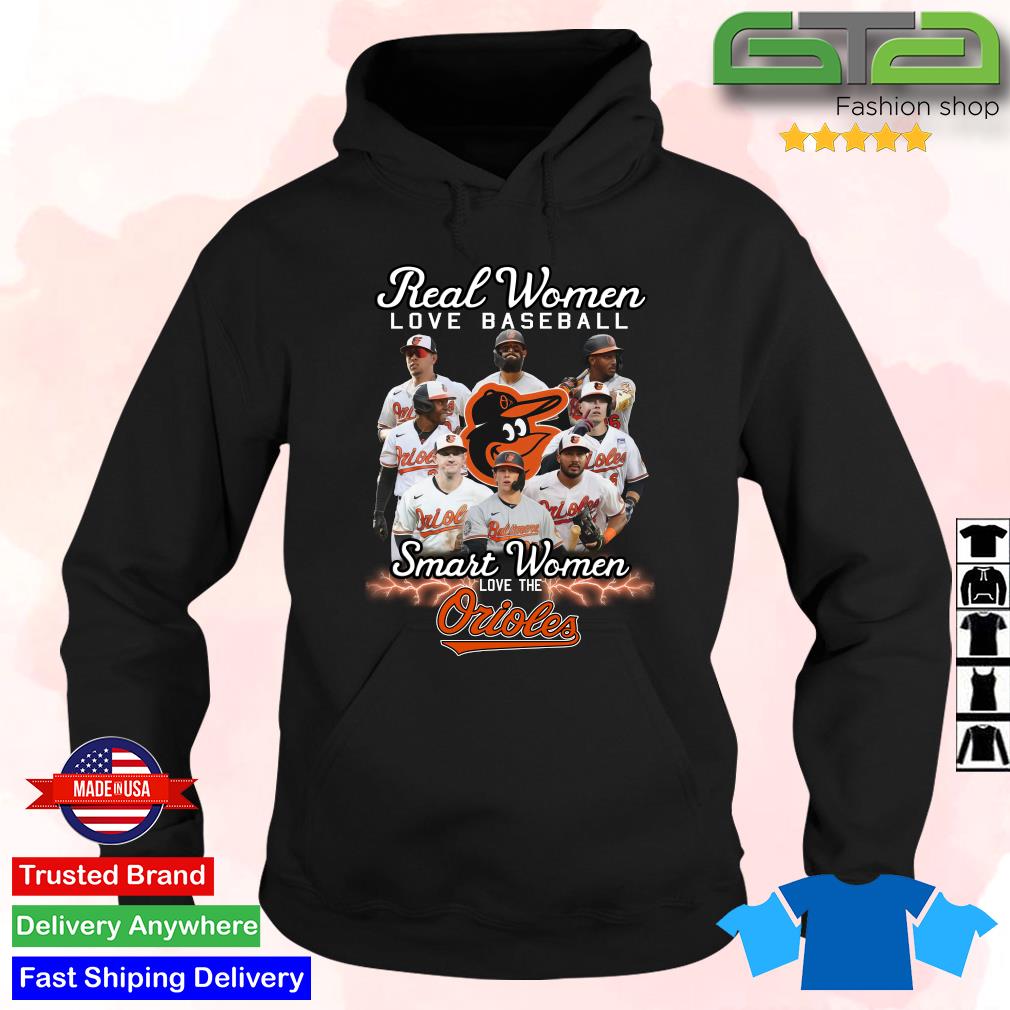 Real Women Love Baseball Smart Women Love The O's Baltimore Orioles Shirt,  hoodie, sweater, long sleeve and tank top