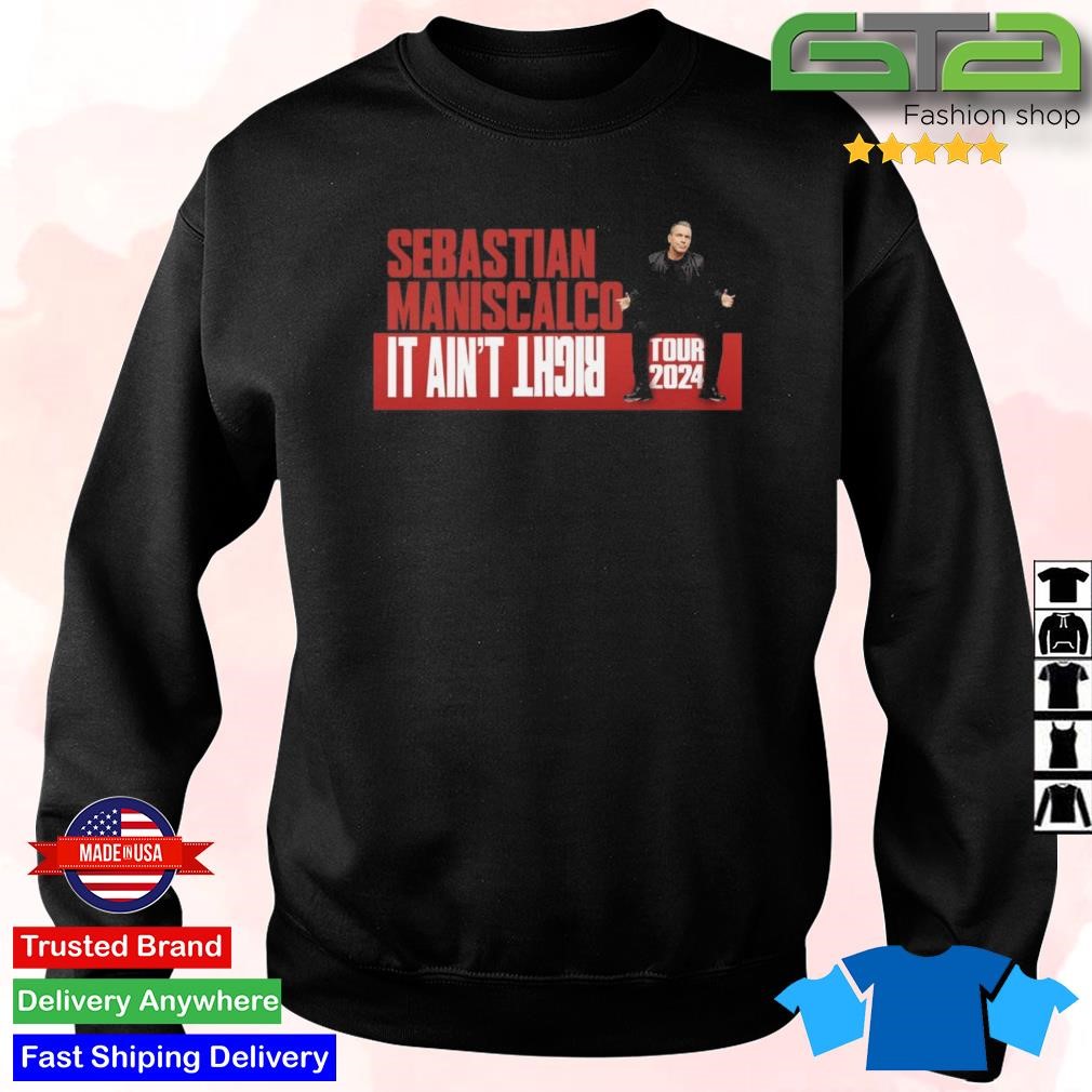 Official Sebastian Maniscalco It Ain't Right Tour 2024 T-Shirt, hoodie ...