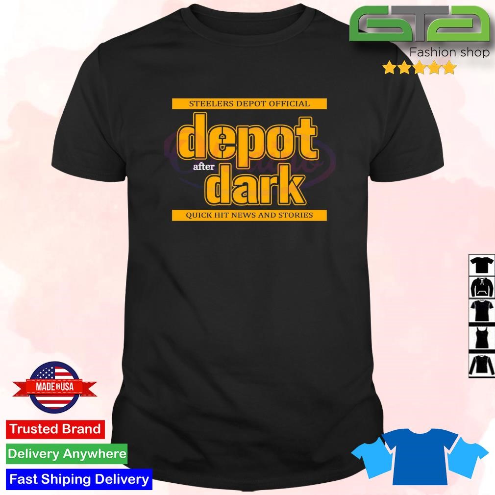 Original Pittsburgh Steelers Depot After Dark Quick Hit News And Stories T-Shirt