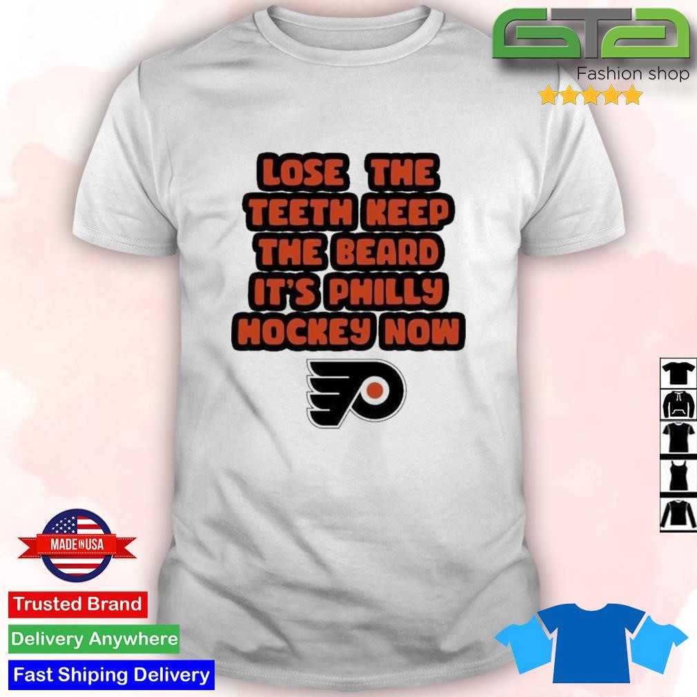 Official Lose The Teeth Keep The Beard It's Philly Hockey Now T-shirt