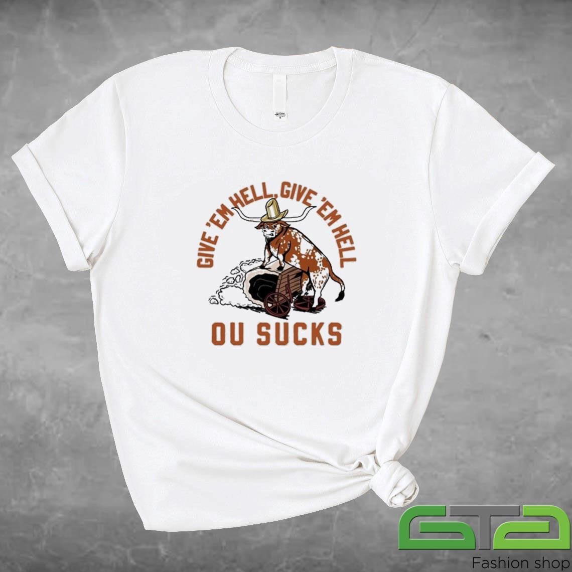 Give 'Em Hell Give 'Em Hell Ou Sucks 2024 Shirt