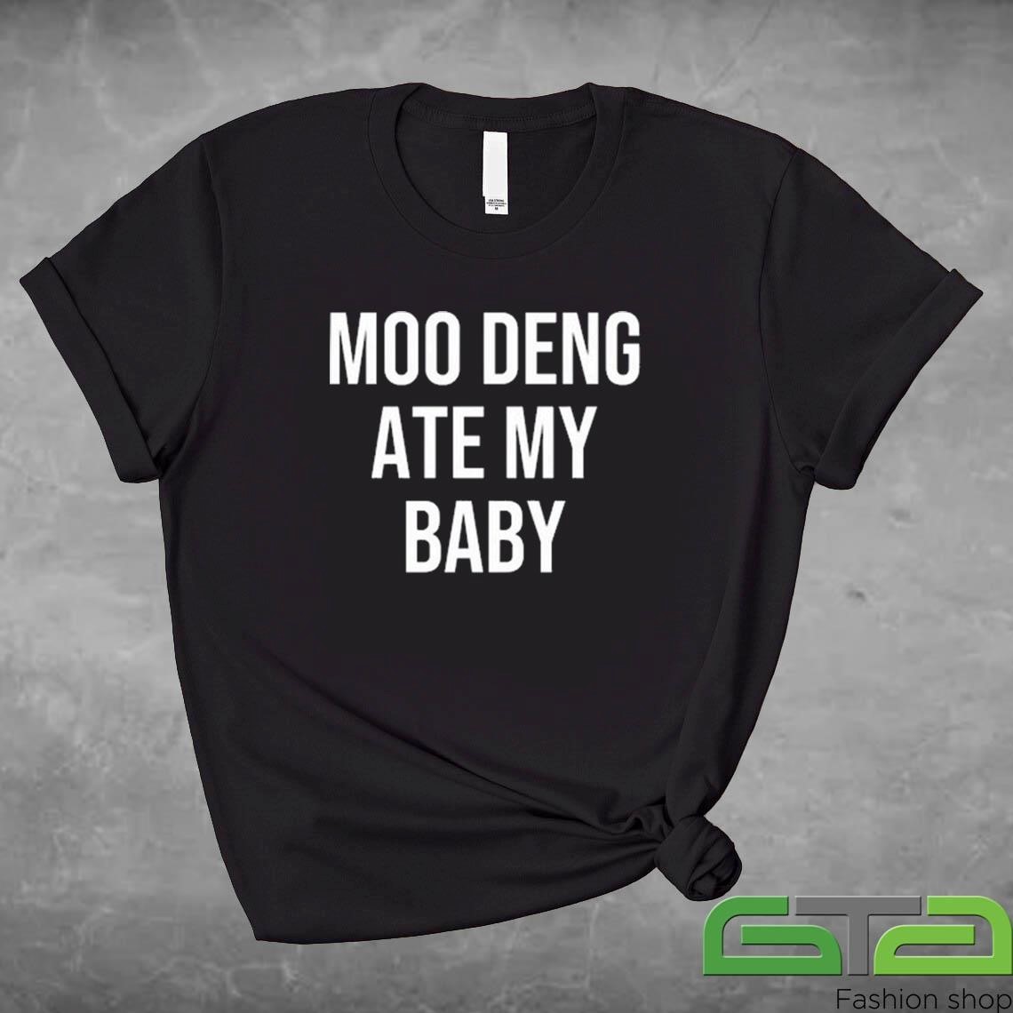 Moo Deng Ate My Baby Shirt