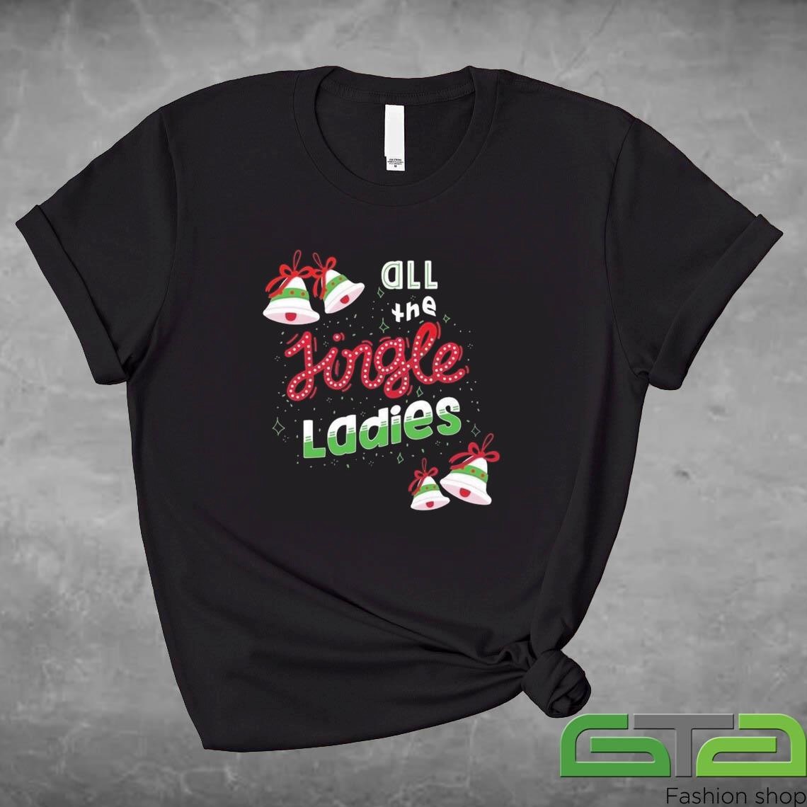 Official All The Jingle Ladies Funny Christmas Saying Shirt