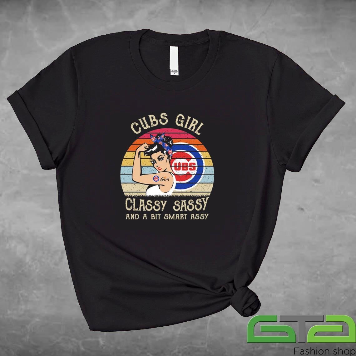 Official Chicago Cubs Girl Classy Sassy And A Bit Smart Assy 2024 Shirt