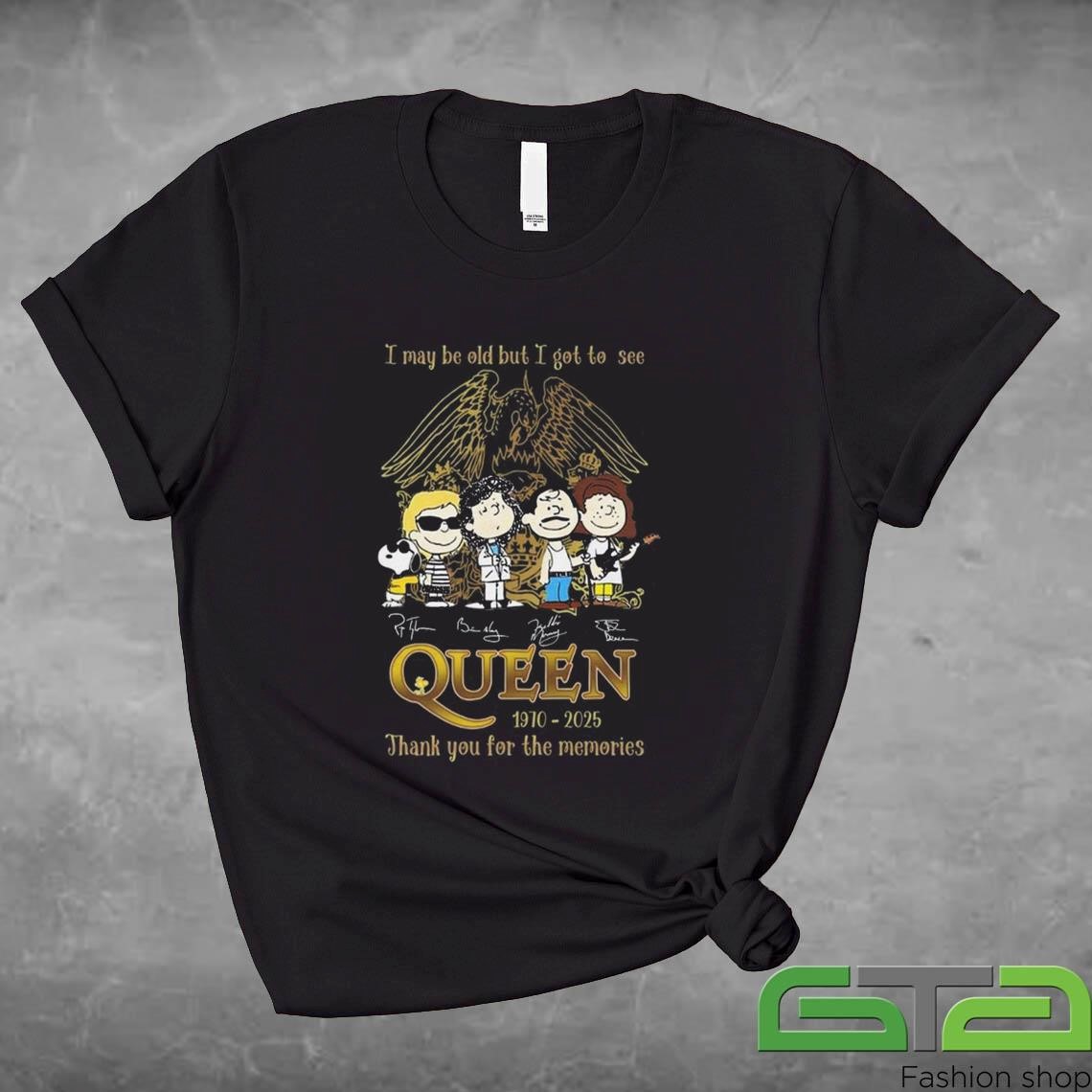 Official I May Be Old But I Got To See Queen 1970-2025 Thank You For The Memories Signatures Shirt