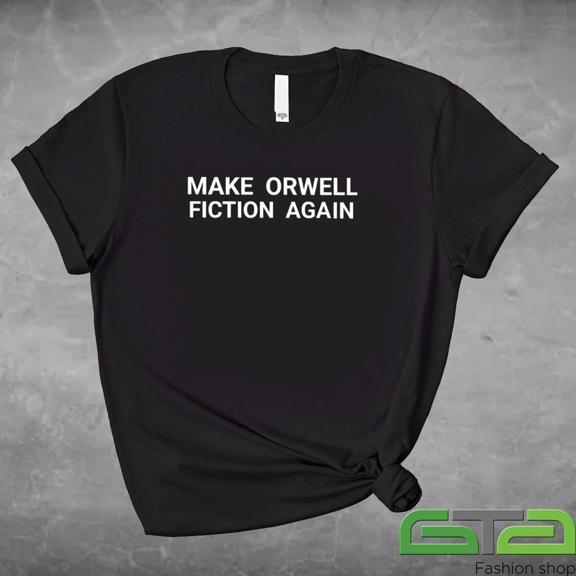 Official Make Orwell Fiction Again Shirt