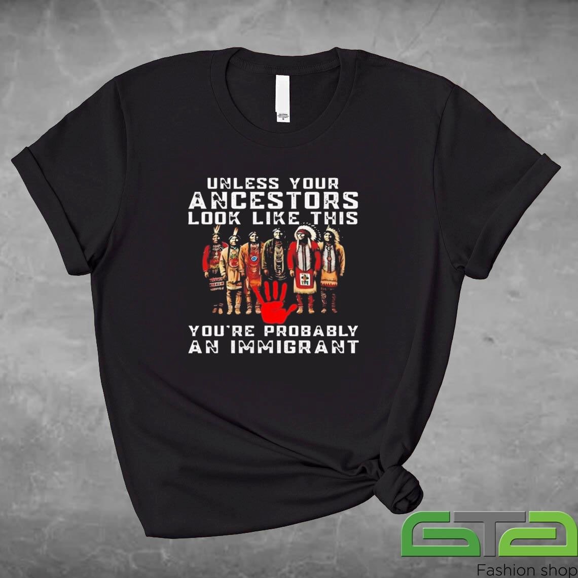 Official Native American Unless Your Ancestors Look Like This You're Probably 2024 Shirt