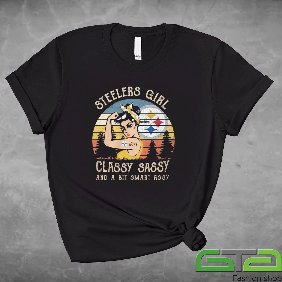 Official Pittsburgh Steelers Girl Classy Sassy And A Bit Smart Assy 2024 Shirt