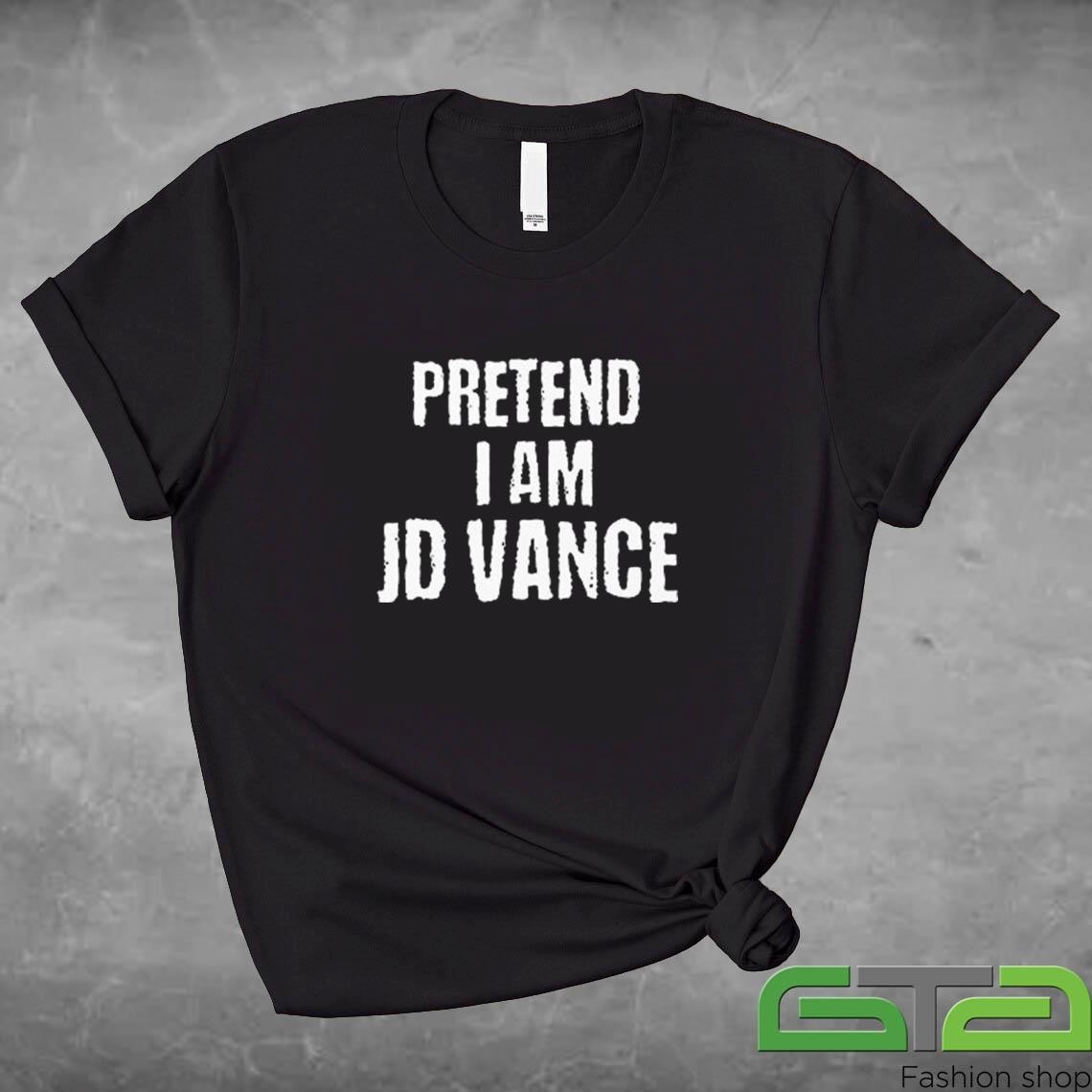 Official Pretend I Am JD Vance Shirt