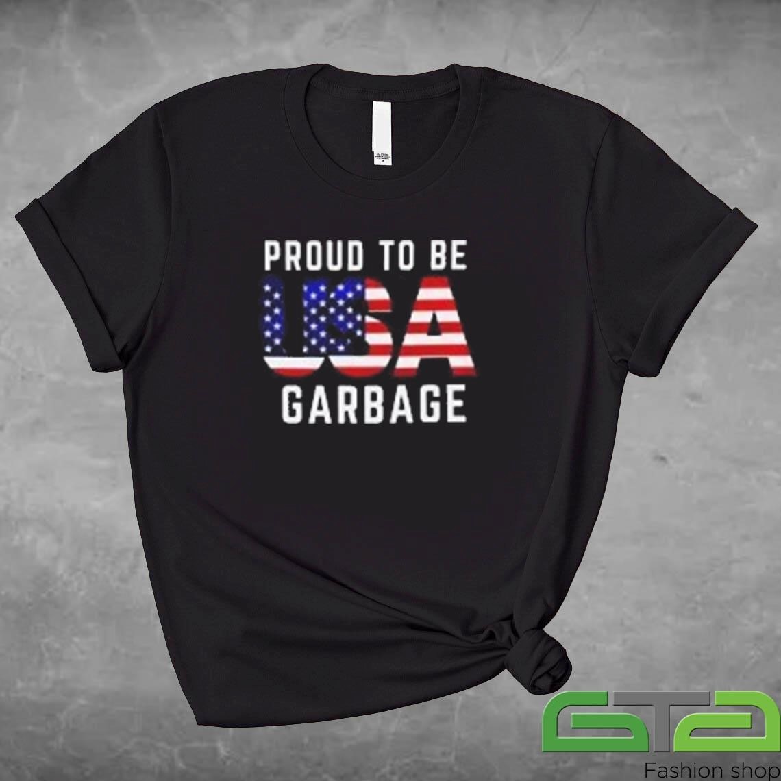 Official Proud To Be Usa Garbage Patriotic And Humorous Statement Shirt