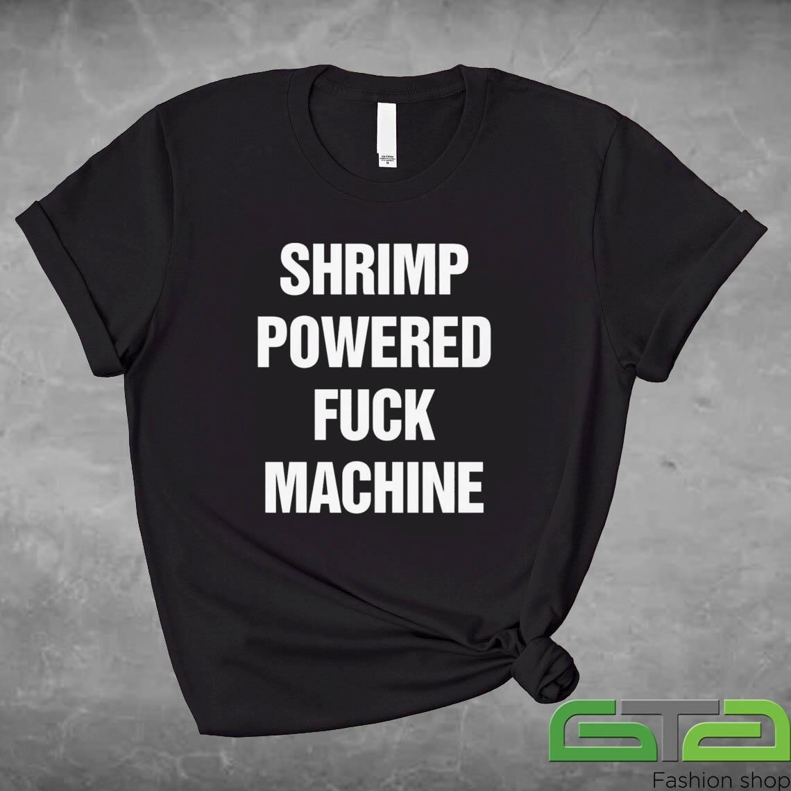 Official Shrimp Powered Fuck Machine Shirt