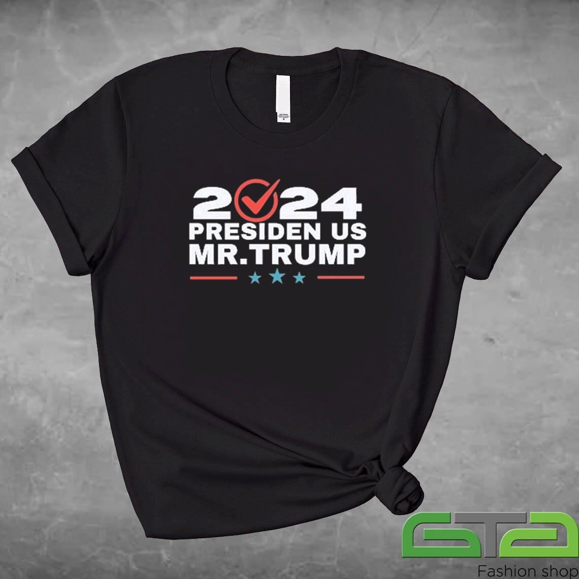 2024 Presiden Us Mr.Trump Shirt