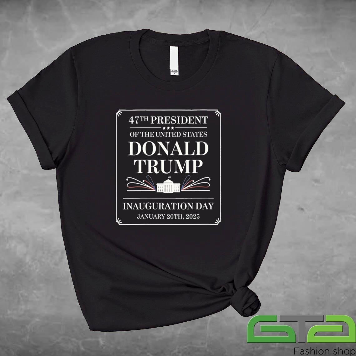 47th President Of The United States Trump Inauguration Day January 20th 2025 Shirt