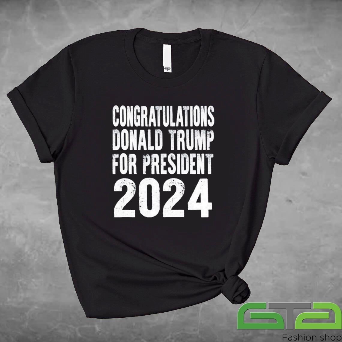 Congratulations Donald Trump For President 2024 Shirt