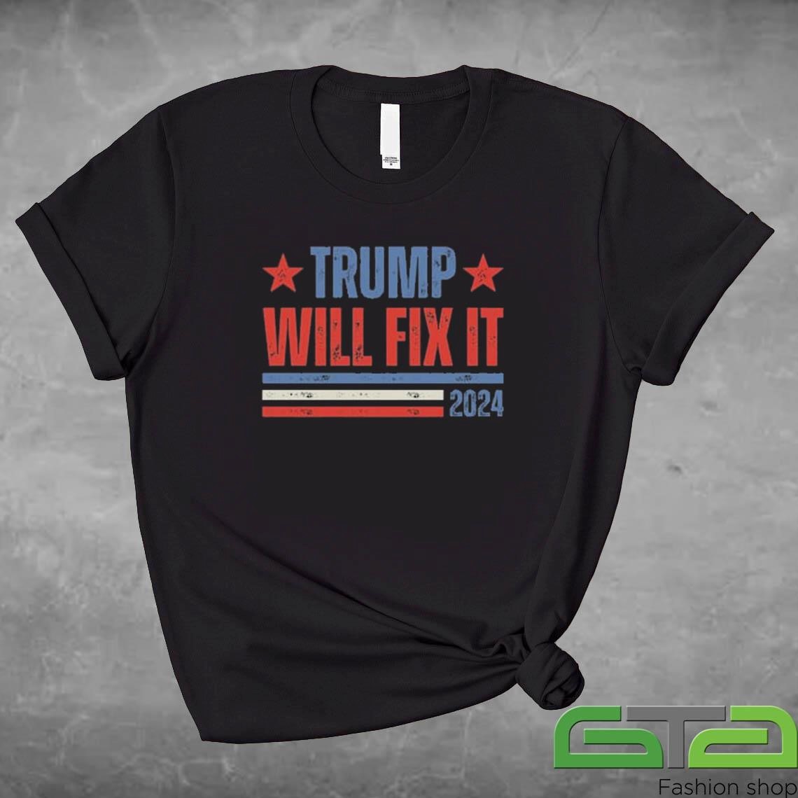 Donald Trump 2024 For President Trump Will Fix It Shirt