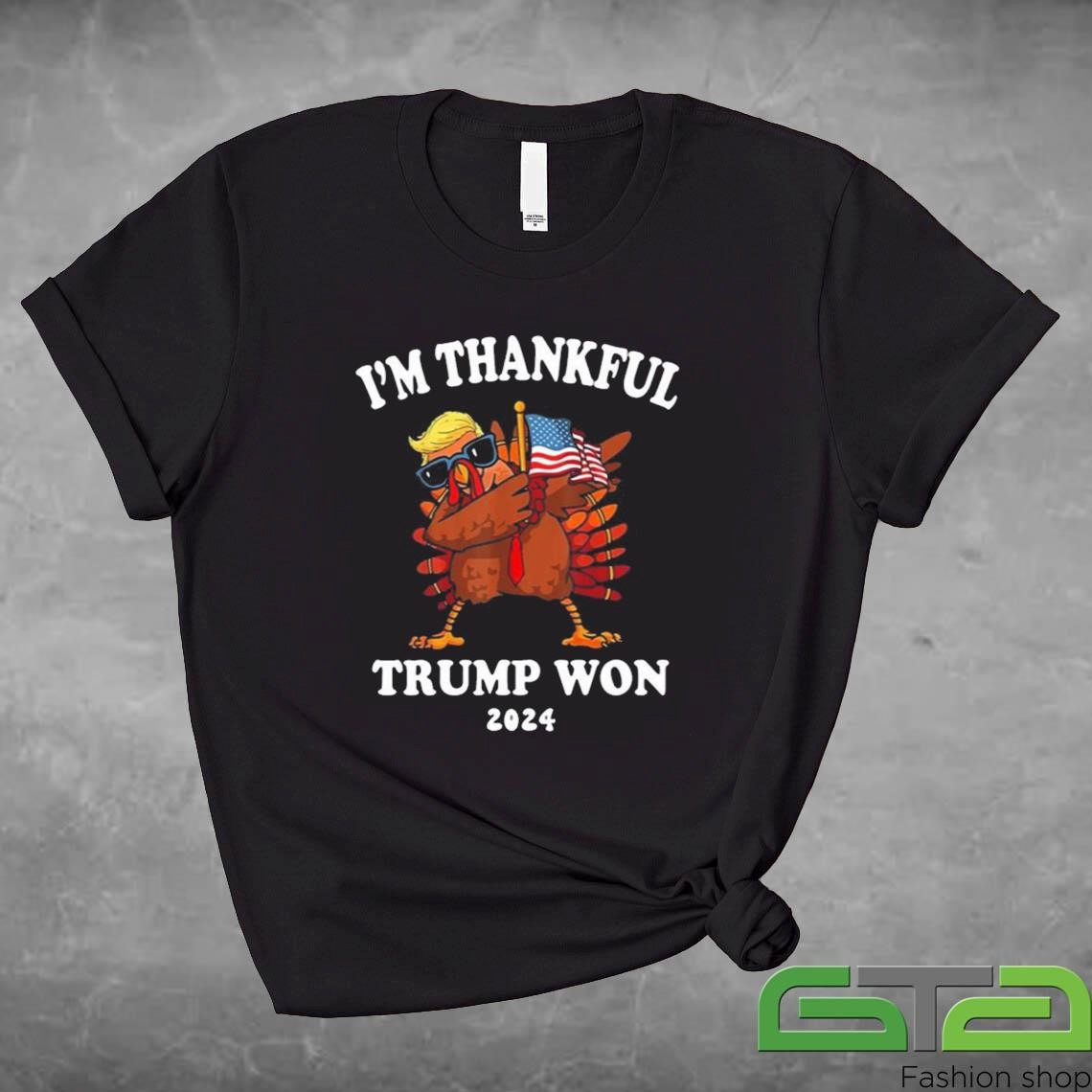 I'm Thankful Trump Won 2024 Thanksgiving Turkey Shirt