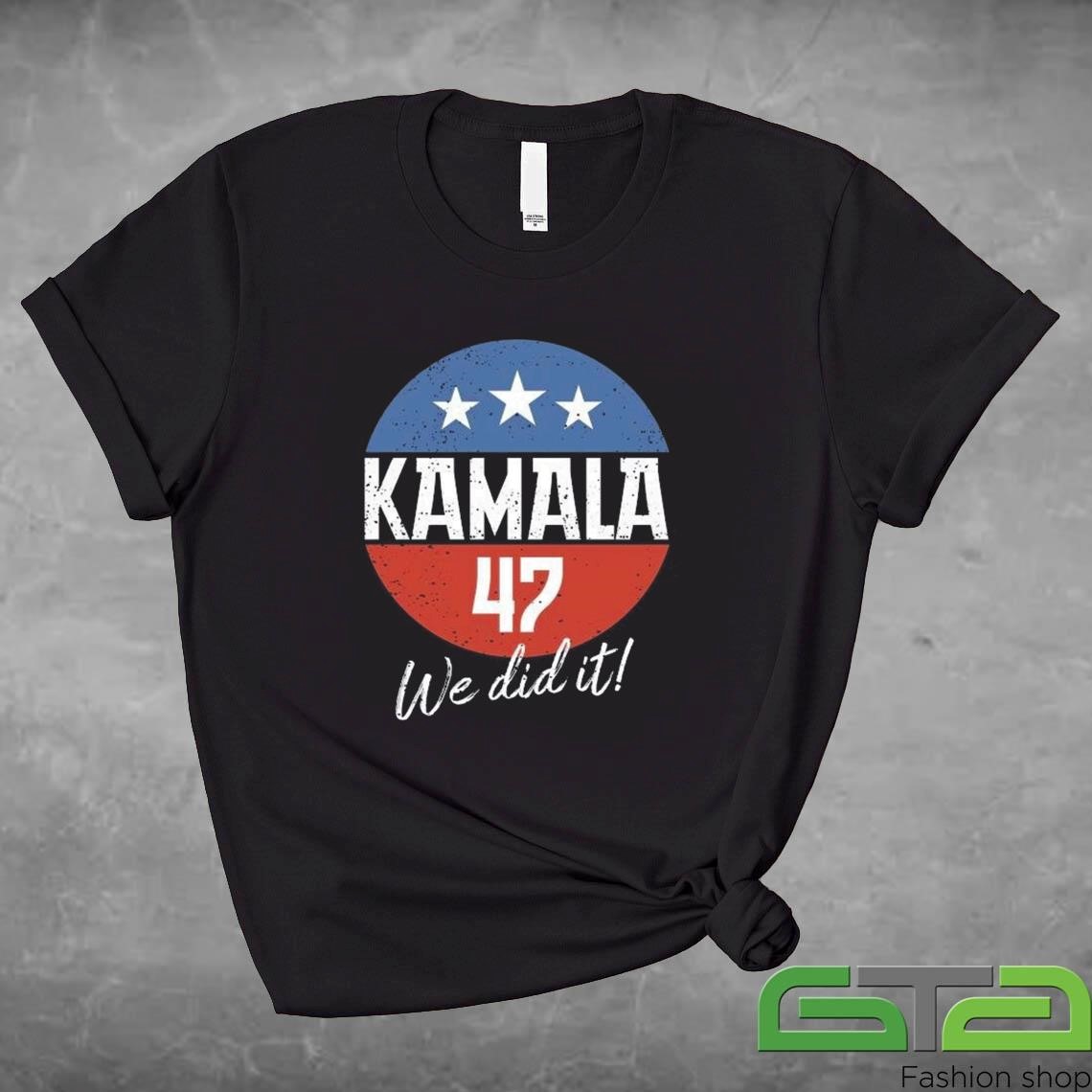 Kamala Inauguration 2025 Kamala 47 We Did It Shirt