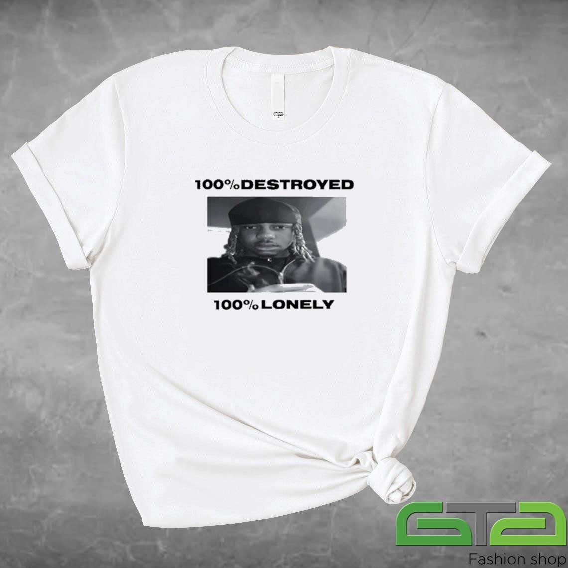 Official 100% Destroyed 100% Lonely T-shirt