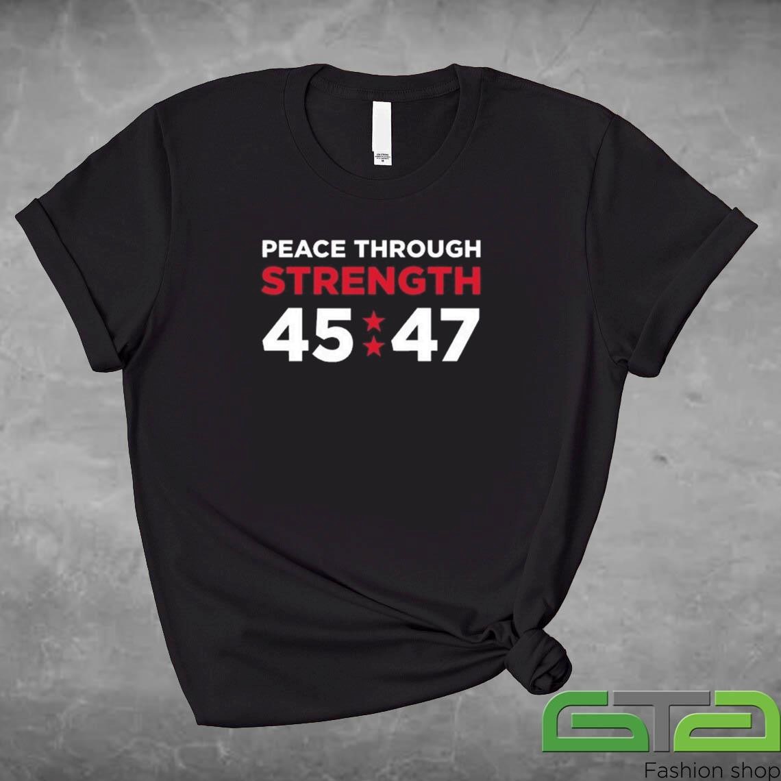 Official 2024 Trump Peace Through Strength 45-47 T-shirt