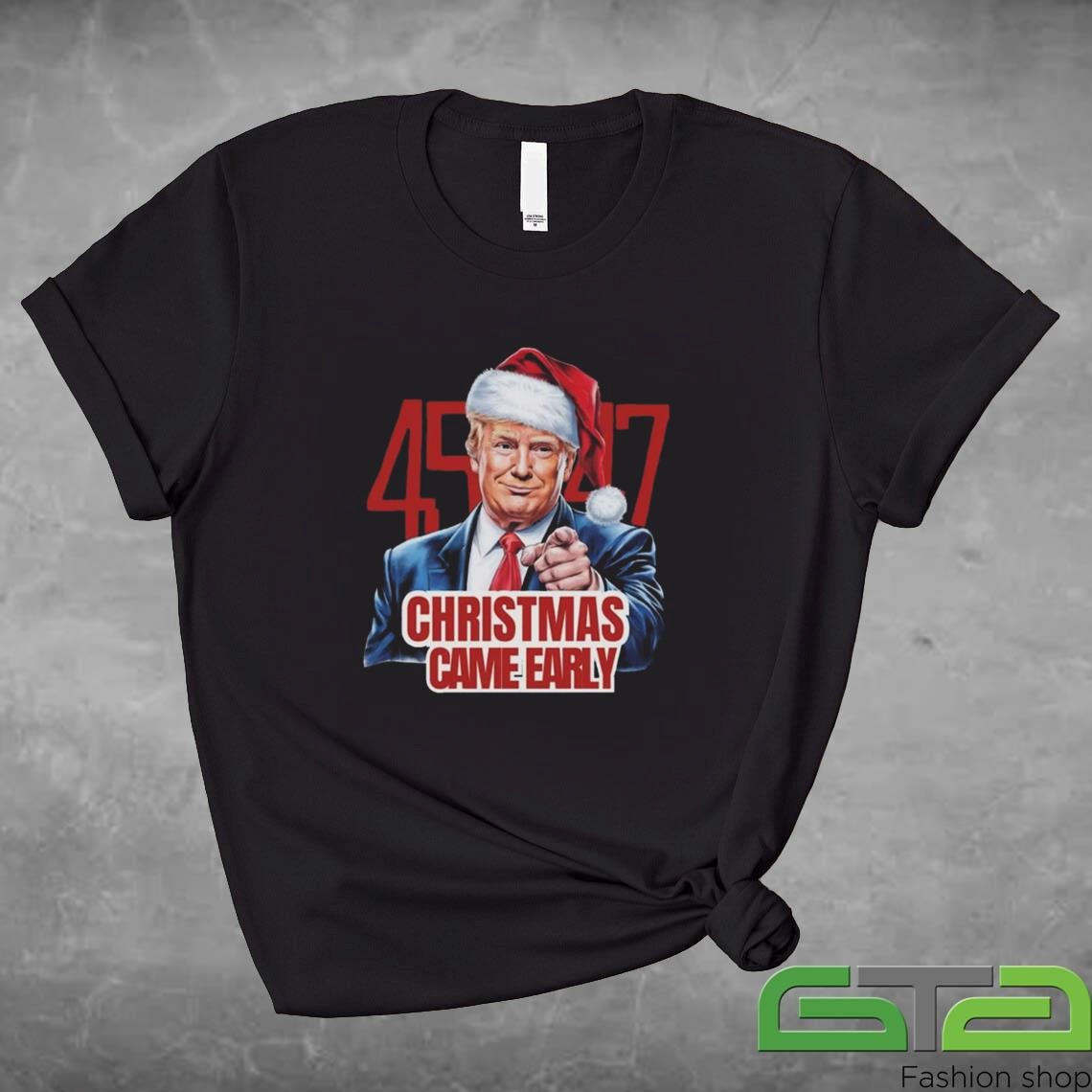 Official 45-47 Trump Christmas Came Early T-shirt