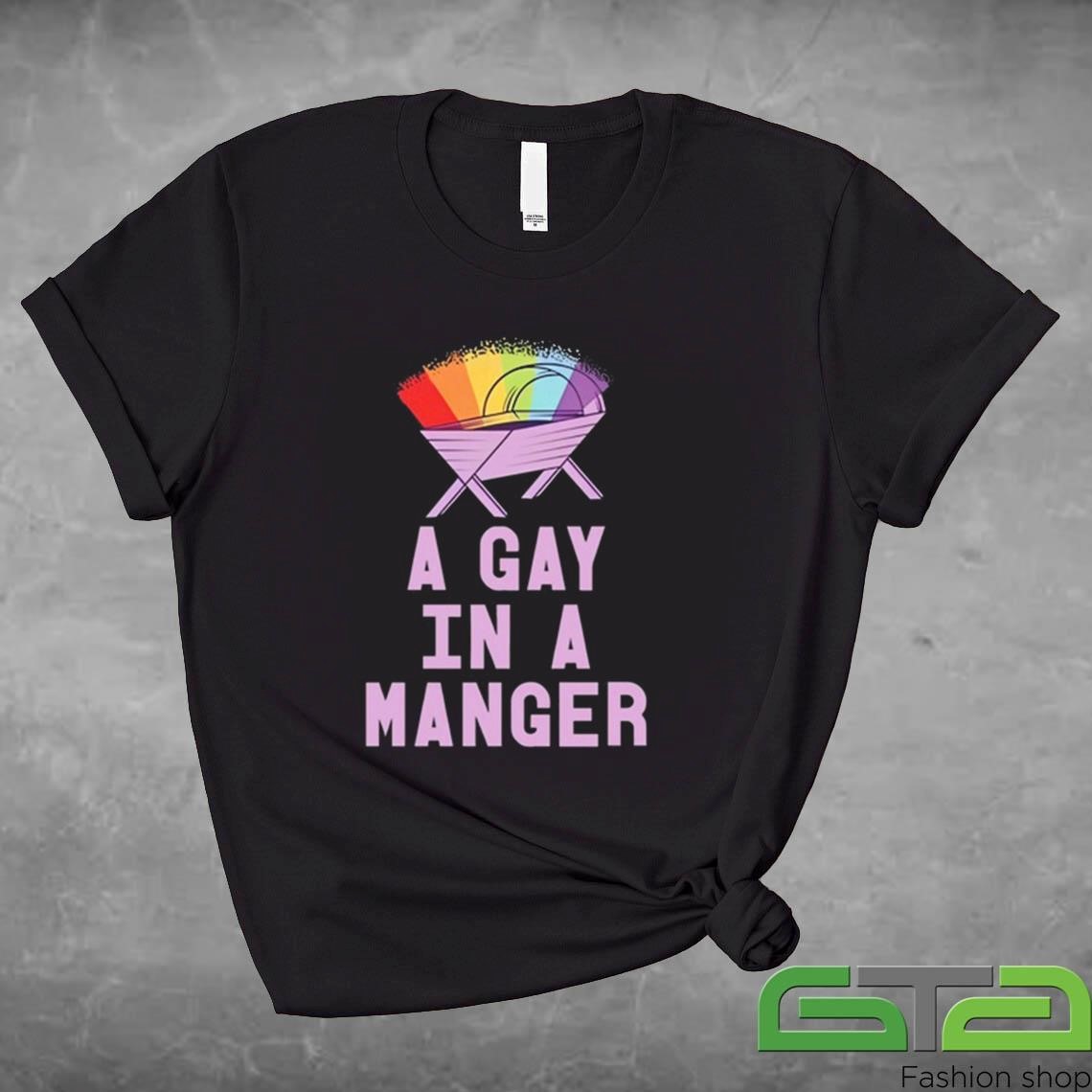 Official A Gay In A Manger T-shirt