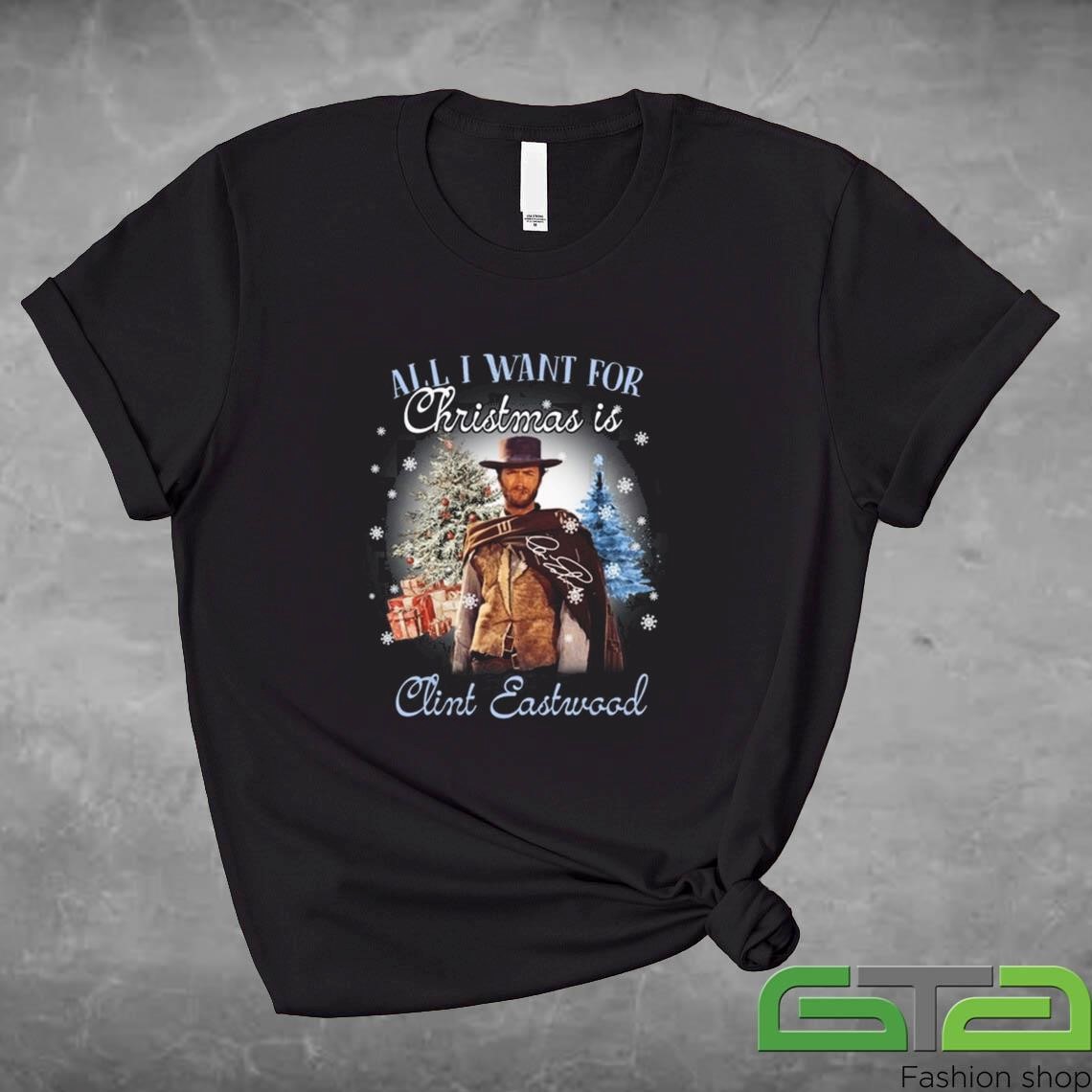 Official All I Want For Christmas Is Clint Eastwood Signature T-shirt