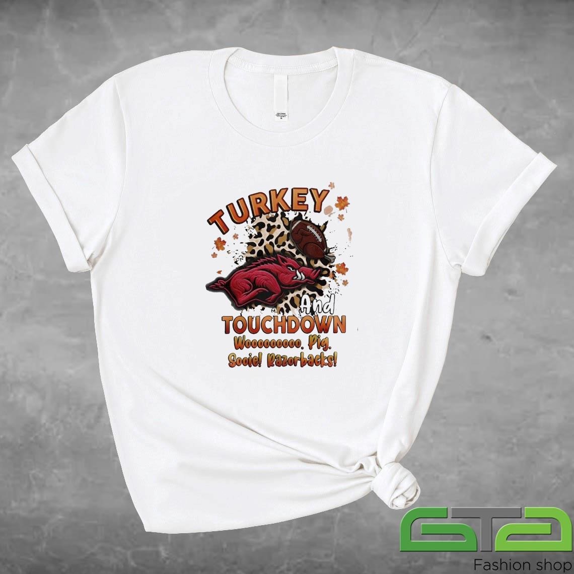 Official Arkansas Razorbacks Turkey And Touchdown Woooooooo Pig Sooie Razorbacks T-shirt