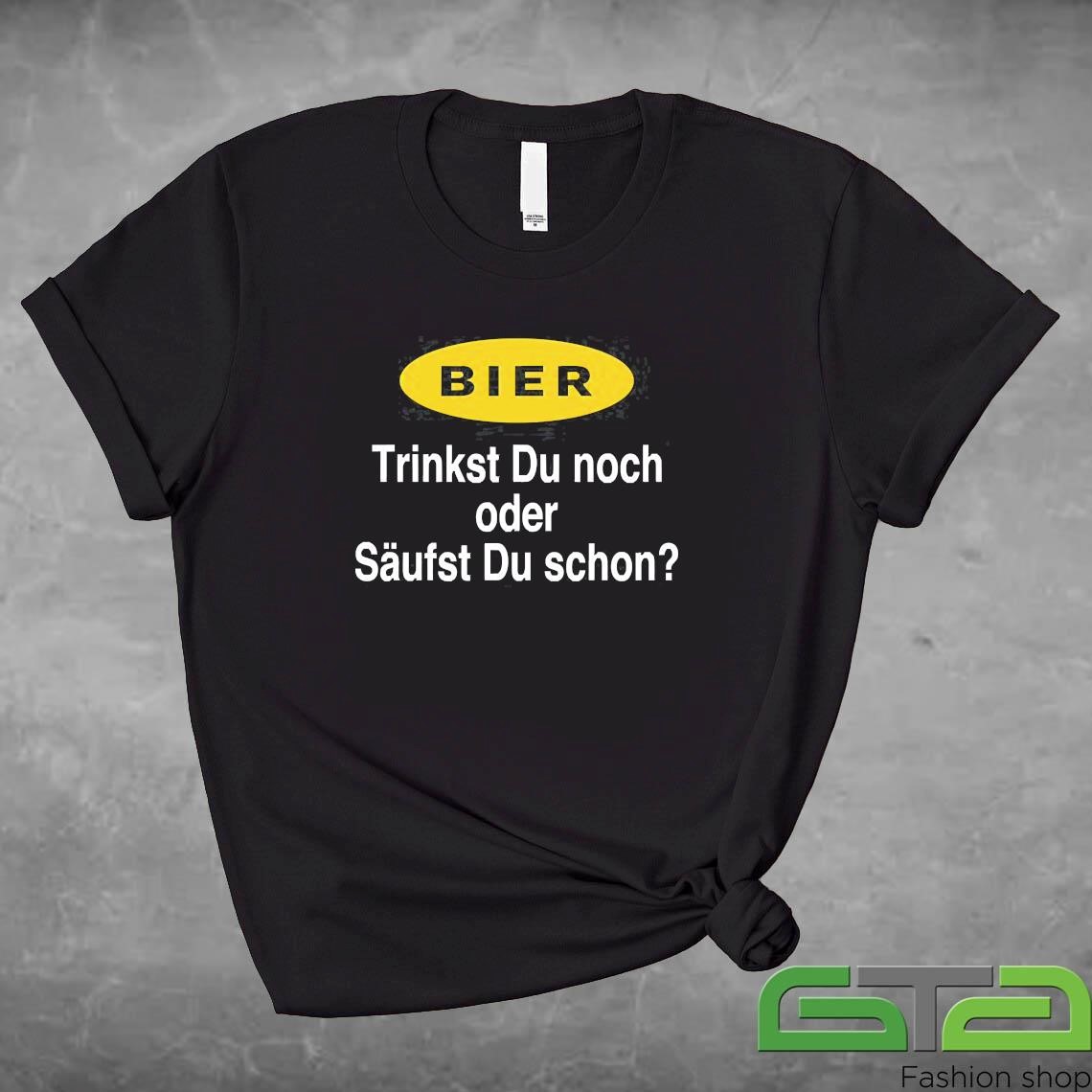 Official Bier Trinkst Du Oder Säufst Du Schon T-shirt