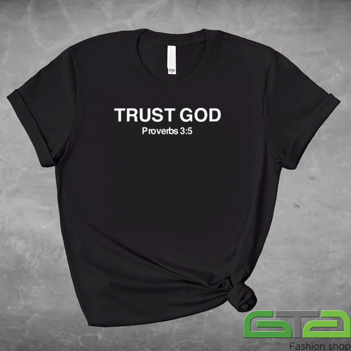 Official Bryson Gray Trust God Proverbs 35 T-shirt