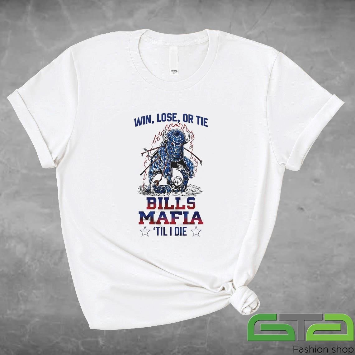 Official Buffalo Bills Win Lose Or Tie Bills Mafia Til I Die 2024 T-shirt